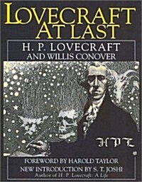 Lovecraft at Last: The Master of Horror in His Own Words (Hardcover, 1st)