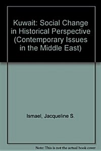 Kuwait: Social Change in Historical Perspective (Contemporary Issues in the Middle East) (Hardcover, 1st)