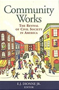 Community Works: The Revival of Civil Society in America (Hardcover)