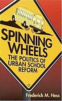 Spinning Wheels: The Politics of Urban School Reform (Paperback)
