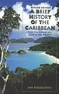 A Brief History of the Caribbean: From the Arawak and the Carib to the Present (Hardcover, Rev Sub)