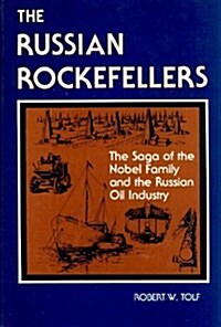 Russian Rockefellers: Saga of the Nobel Family and the Russian Oil Industry (Hoover Institution publication ; 158) (Hardcover)