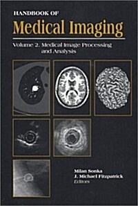 Handbook of Medical Imaging, Volume 2. Medical Image Processing and Analysis (SPIE Press Monograph Vol. PM80) (Hardcover, 1st)