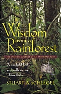 Wisdom from a Rainforest: The Spiritual Journey of an Anthropologist (Hardcover)