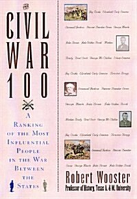 [중고] The Civil War 100: A Ranking of the Most Influential People in the War Between the States (Hardcover, First Edition)