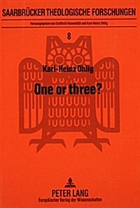 One or Three?: From the Father of Jesus to the Trinity (Paperback)