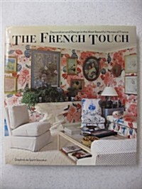 The French Touch: Decoration and Design in the Most Beautiful Homes of France (Hardcover)