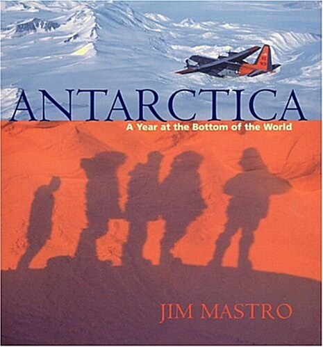 Antarctica: A Year at the Bottom of the World (Hardcover, 1st)