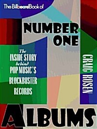 The Billboard Book of Number One Albums: The Inside Story Behind Pop Musics Blockbuster Records (Paperback, First Edition)
