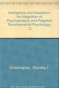 Intelligence and Adaptation: An Integration of Psychoanalytic and Piagetian Developmental Psychology (Psychological issues) (Hardcover)