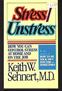 Stress/Unstress: How You Can Control Stress at Home and on the Job (Paperback)