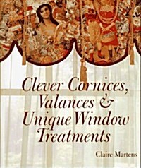 Clever Cornices, Valances & Unique Window Treatments (Hardcover)