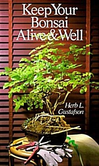 Keep Your Bonsai Alive & Well (Paperback)