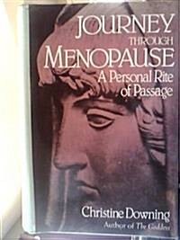 Journey Through Menopause: A Personal Rite of Passage (Hardcover, 0)