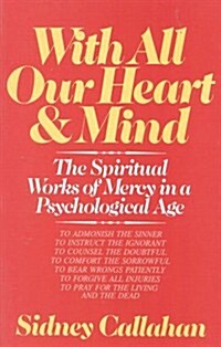 With All Our Heart & Mind: The Spiritual Works of Mercy in a Psychological Age (Paperback)