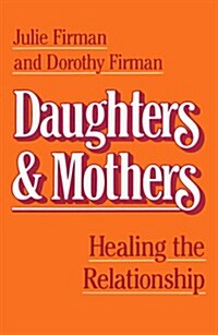 Daughters & Mothers: Healing the Relationship (Paperback)