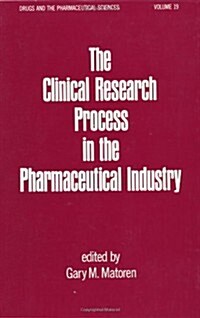 Clinical Research Process in the Pharmaceutical Industry (Hardcover)