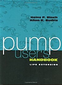 Pump Users Handbook: Life Extension (Hardcover, 1st)