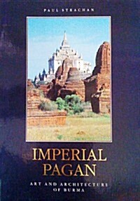 Imperial Pagan: Art and Architecture of Burma (Paperback, illustrated edition)
