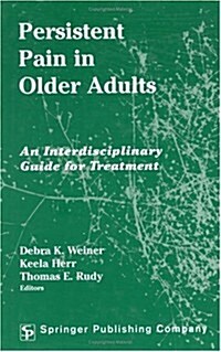 Persistent Pain In Older Adults: An Interdisciplinary Guide for Treatment (Hardcover)