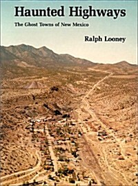 Haunted Highways: The Ghost Towns of New Mexico (Paperback)