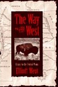 The Way to the West: Essays on the Central Plains (Calvin P. Horn Lectures in Western History and Culture) (Hardcover, First Edition)
