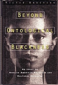 Beyond Ontological Blackness: An Essay on African American Religious and Cultural Criticism (Hardcover, First Edition)