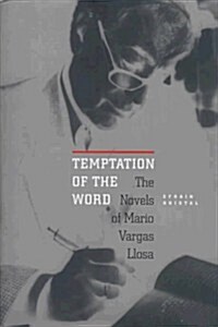 Temptation of the Word: The Novels of Mario Vargas Llosa (Hardcover, 1st)