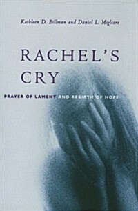 Rachels Cry: Prayer of Lament and Rebirth of Hope (Paperback)