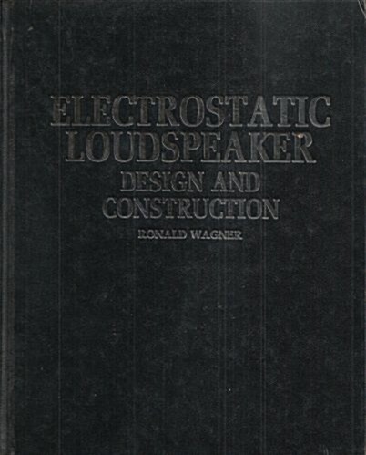 Electrostatic Loudspeaker: Design and Construction (Hardcover, 1st)