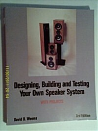 Designing, Building and Testing Your Own Speaker System (Paperback, 3rd)