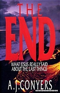 The End: What Jesus Really Said About the Last Things (Paperback)