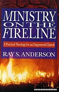 Ministry on the Fireline: A Practical Theology for an Empowered Church (Paperback)