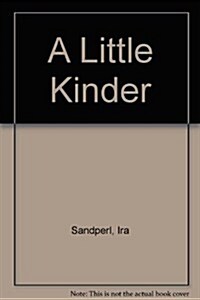 A Little Kinder (Hardcover)