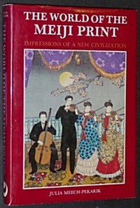 The World of the Meiji Print (Hardcover)