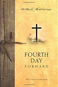 The Walk to Emmaus: Fourth Day Forward (Paperback)