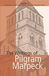 The Writings of Pilgram Marpeck (Paperback)