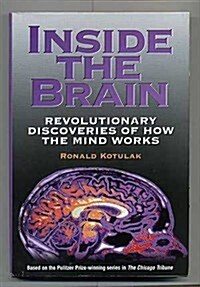 Inside the Brain: Revolutionary Discoveries of How the Mind Works (Hardcover, 1st)