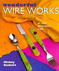 Wonderful Wire Works: An Easy Decorative Craft (Hardcover)