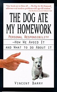 The Dog Ate My Homework: Personal Responsibility, How We Avoid It and What to Do About It (Paperback)