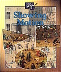 Showing Motion in Art (How to Look at Art) (Library Binding)