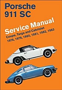 Porsche 911 SC Service Manual 1978, 1979, 1980, 1981, 1982, 1983: Coupe, Targa and Cabriolet (Hardcover)