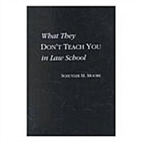 What They Dont Teach You in Law School (Paperback)