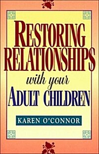 Restoring Relationships With Your Adult Children (Hardcover)