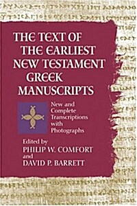 The Text of the Earliest New Testament Greek Manuscripts: A Corrected, Enlarged Edition of the Complete Text of the Earliest New Testament Manuscripts (Hardcover)