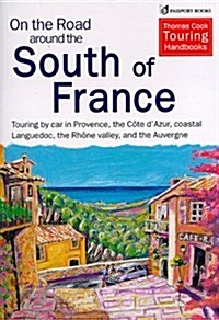 On the Road Around South of France : Driving Holidays in Southern France (Paperback, 1st)