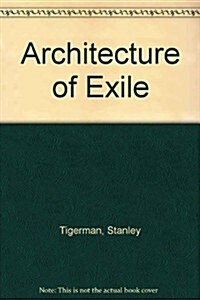 Architecture of Exile (Hardcover, illustrated edition)