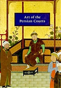 Art of the Persian Courts: Selections from the Art and History Trust Collection (Hardcover)