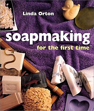 Soapmaking For The First Time (Hardcover)