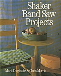 Shaker Band Saw Projects (Paperback, 1St Edition)